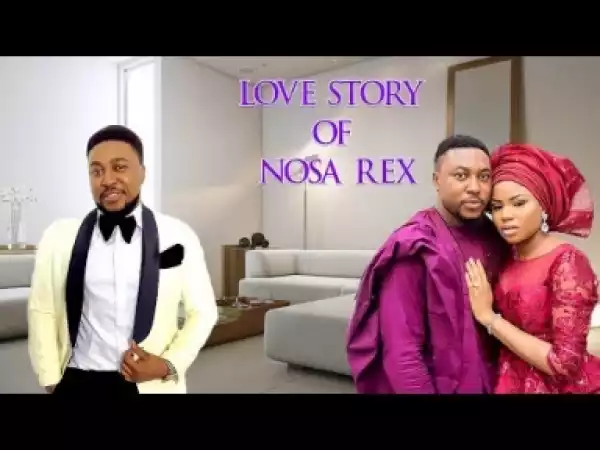 Video: A True Love Story Of Nosa Rex (Nosa Rex, Esther Audu): 2018 Latest Nigerian Nollywoood Movies